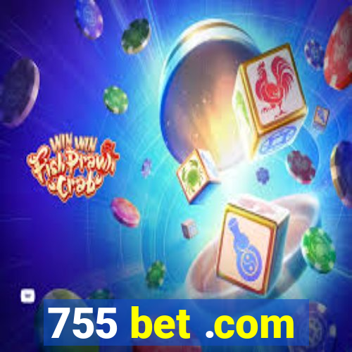 755 bet .com